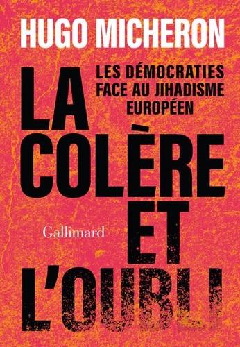  La colère et l'oubli - Les démocraties face au jihadisme européen  