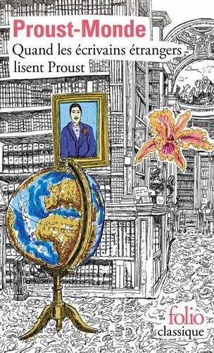  Proust-monde - Quand les écrivains étrangers lisent Proust  