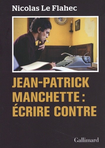  Jean-Patrick Manchette : Ecrire contre  