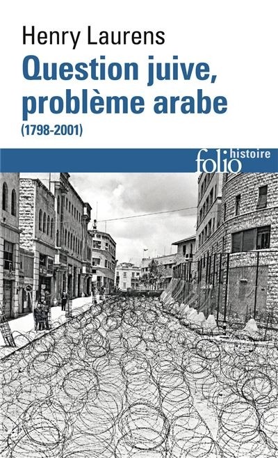 QUESTION JUIVE, PROBLEME ARABE  (1798-2001)