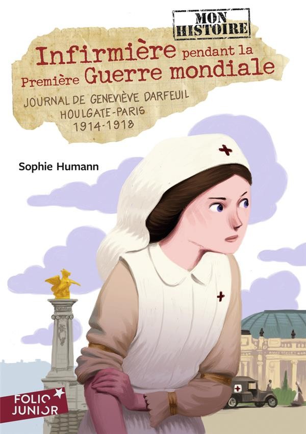  Infirmière pendant la Premiere Guerre mondiale ; journal de Geneviève Darfeuil, Houlgate-Paris, 1914-1918 