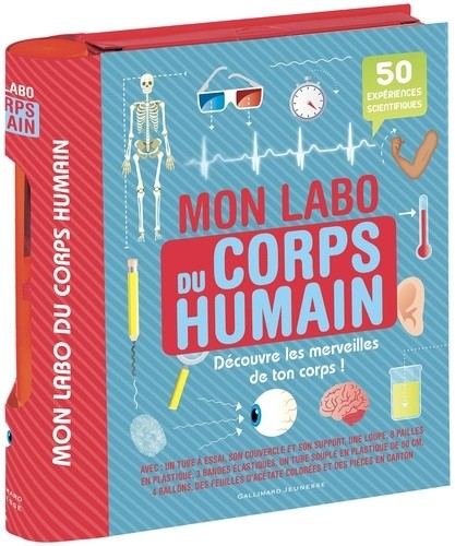 Mon labo du corps humain - 50 expériences scientifiques à faire chez soi  