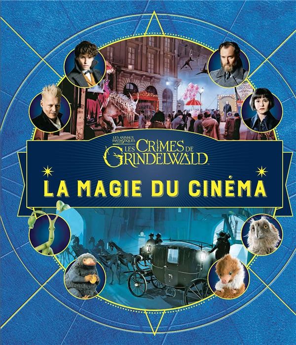 Les animaux fantastiques ; la magie du cinéma t.4 : les crimes de Grindelwald 