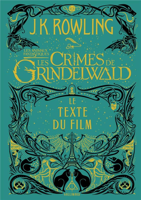 Les animaux fantastiques ; les crimes de Grindelwald ; le texte du film Les animaux fantastiques ; les crimes de Grindelwald ; le texte du film