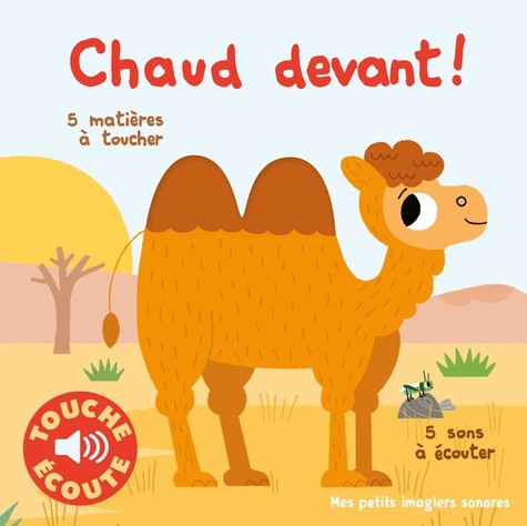 Chaud devant ! - 5 matières à toucher, 5 sons à écouter  