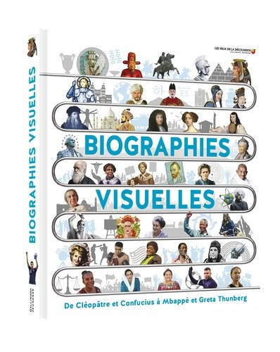  Biographies visuelles - De Cléopâtre et Confucius à Mbappé et Greta Thunberg  