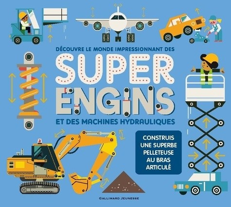  Découvre le monde impressionnant des super engins et des machines hydrauliques - Construis une superbe pelleteuse au bras articulé  