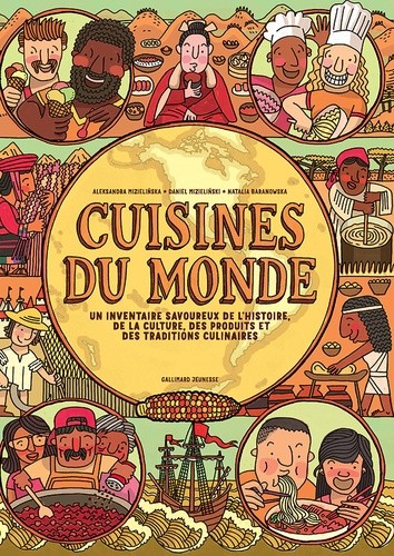  Cuisines du monde - Un inventaire savoureux de l’histoire, de la culture, des produits et des traditions culinaires 
