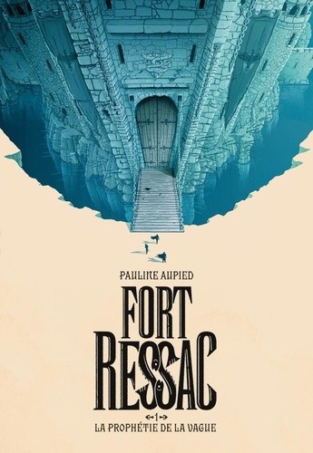FORT RESSAC T1 LA PROPHETIE DE LA VAGUE