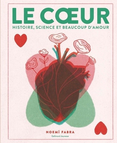  Le coeur - Histoire, science et beaucoup d'amour  
