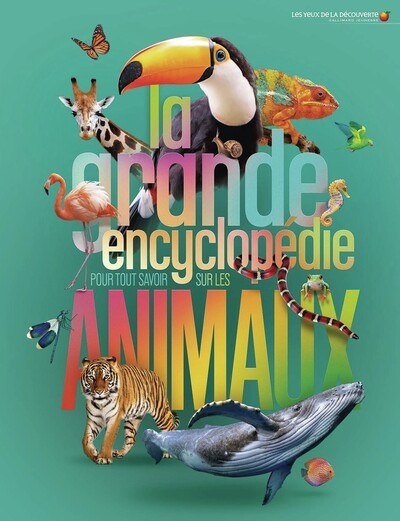 LA GRANDE ENCYCLOPEDIE POUR TOUT SAVOIR SUR LES ANIMAUX