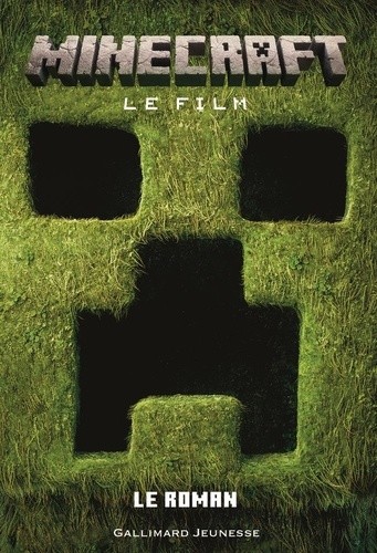 MINECRAFT, LE FILM - LE ROMAN MINECRAFT, LE FILM - LE ROMAN