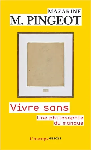 VIVRE SANS - UNE PHILOSOPHIE DU MANQUE