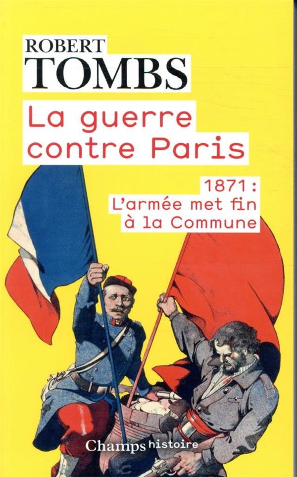  La guerre contre Paris ; 1871 : l'armée met fin à la commune 