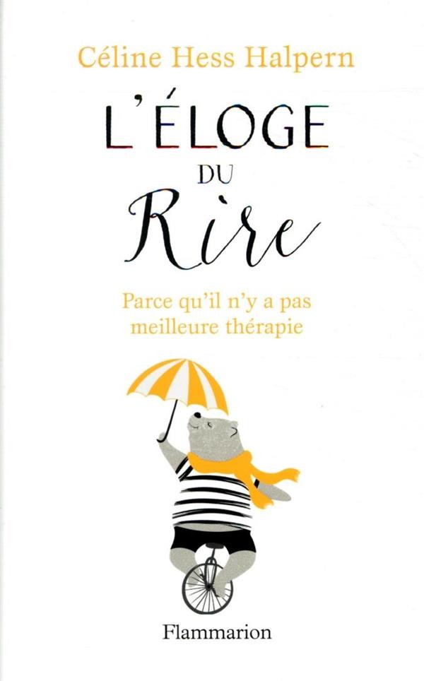  L'éloge du rire ; parce qu'il n'y a pas meilleure thérapie 