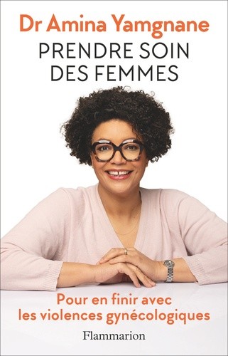  Prendre soin des femmes - Pour en finir avec les violences gynécologiques 