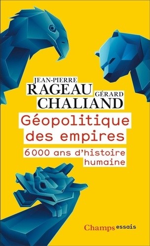  Géopolitique des empires - 6000 ans d’histoire humaine  