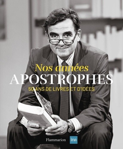  Nos années Apostrophes - 50 ans de livres et d'idées 