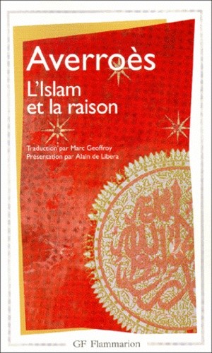  L'Islam et la raison - Anthologie de textes juridiques, théologiques et polémiques  