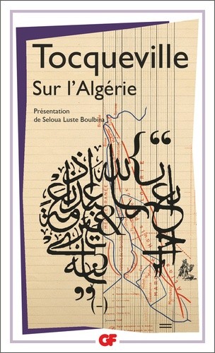  Sur l'Algérie - Lettre sur L'Algérie, 1837. Notes du voyage en Algérie, 1841. Travail sur l'Algérie, 1841. Rapports sur l'Algérie, 1847. Souvenirs et récits d'Auguste Bussière  