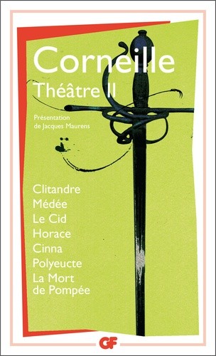  Théâtre - Tome 2, Clitandre ; Médée ; Le Cid ; Horace ; Cinna ; Polyeucte ; La mort de Pompée  