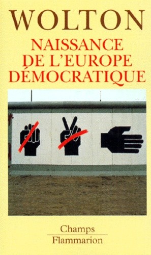  NAISSANCE DE L'EUROPE DEMOCRATIQUE. La dernière utopie  