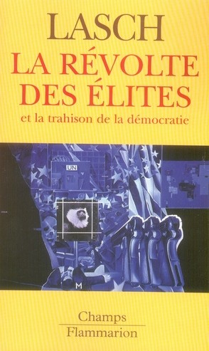 LA REVOLTE DES ELITES  ET LA TRAHISON DE LA DEMOCRATIE