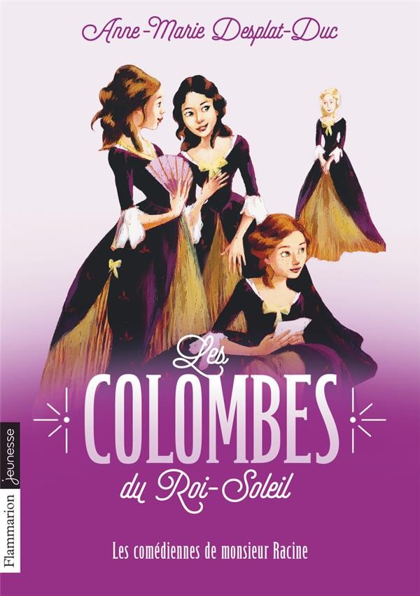  Les colombes du Roi-Soleil t.1 ; les comédiennes de Monsieur Racine 