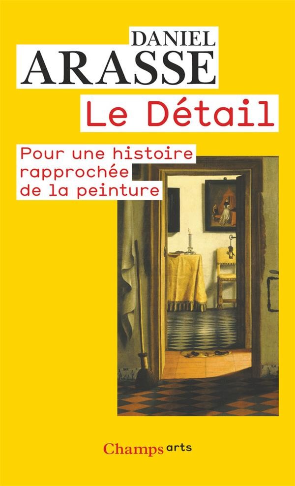  Le détail ; pour une histoire rapprochée de la peinture 