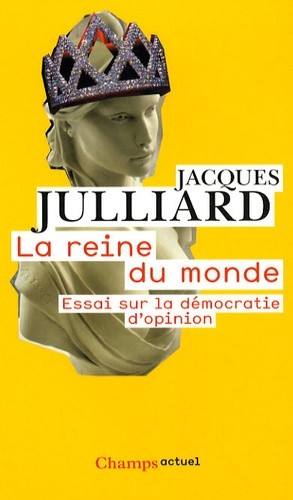  La reine du monde - Essai sur la démocratie d'opinion  