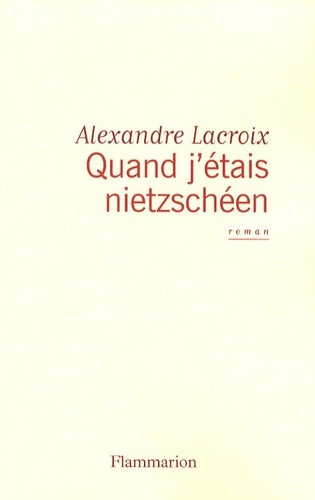  Quand j'étais nietzschéen  