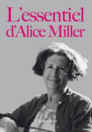  L'essentiel d'Alice Miller 