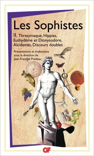  Les Sophistes - Tome 2, De Thrasymaque aux Discours doubles - Fragments et témoignages  