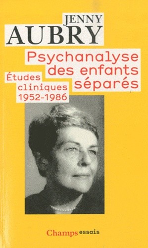  Psychanalyse des enfants séparés - Etudes cliniques (1952-1986)  