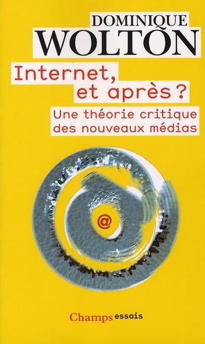  Internet, et après ? une théorie critique des nouveaux médias 