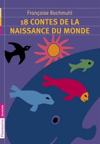  18 contes de la naissance du monde  