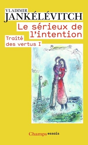  Traité des vertus - Tome 1, Le sérieux de l'intention  