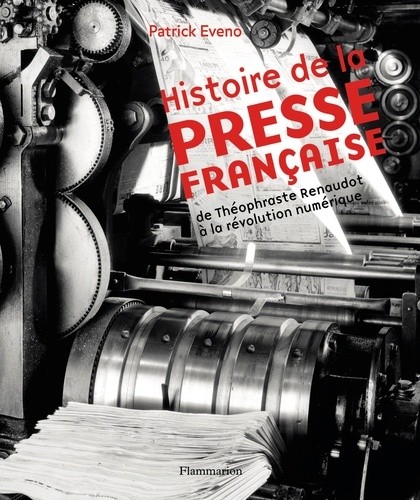  Histoire de la presse française - De Théophraste Renaudot à la révolution numérique 