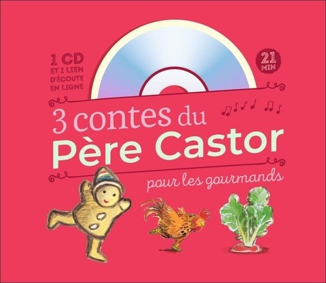  3 contes du Père Castor pour les gourmands - Le petit bonhomme de pain d'épice ; Le coq glouton ; Le gros navet  