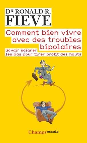  Comment bien vivre avec des troubles bipolaires - Savoir soigner les bas pour tirer profit des hauts  