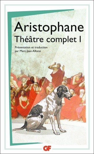 Théâtre complet - Tome 1, Les Acharniens ; Les Cavaliers ; Les Nuées ; Les Guêpes ; La Paix  