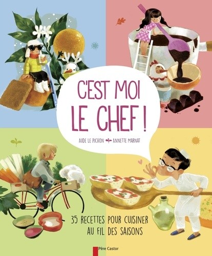  C'est moi le chef ! - 35 recettes pour cuisiner au fil des saisons 