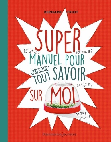  Super manuel pour (presque) tout savoir sur moi  