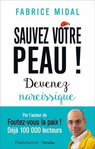 Sauvez votre peau ! - Devenez narcissique    Sauvez votre peau ! - Devenez narcissique