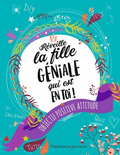  Réveille la fille géniale qui est en toi ! - Objectif positif attitude  