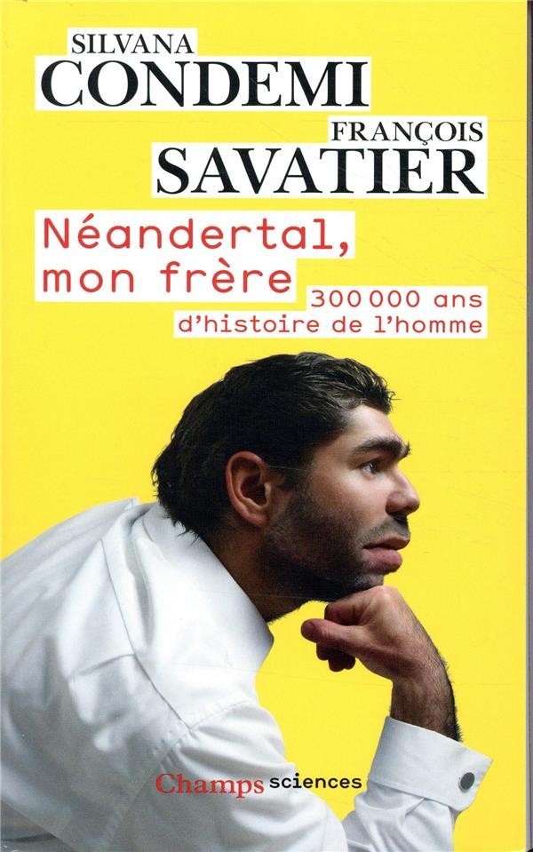  Néandertal, mon frère ; 300 000 ans d'histoire de l'homme 