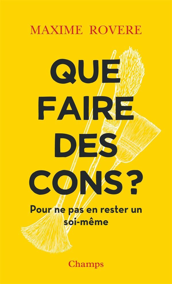  Que faire des cons ? pour ne pas en rester un soi-même 