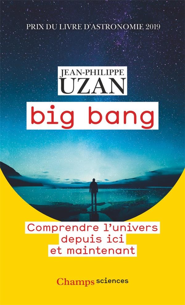  Big bang ; comprendre l'univers depuis ici et maintenant  