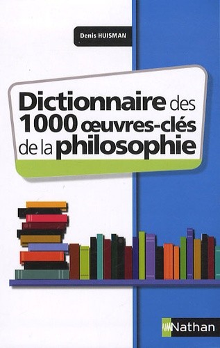  Dictionnaire des 1000 oeuvres-clés de la Philosophie 