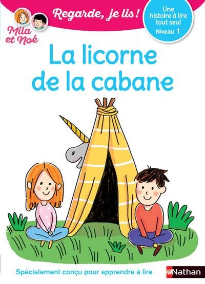 Regarde, je lis ! ; la licorne de la cabane : niveau 1 (édition 2018) 